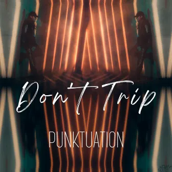 Don't Trip by Punktuation