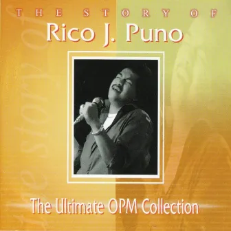 The Story Of: Rico J. Puno by RICO J PUNO