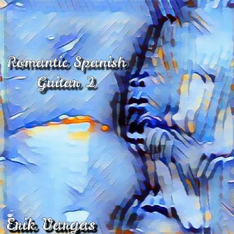 Romantic Spanish Guitar 2 by Erik Vargas