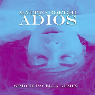 Adios (Simone Pacella Remix) by Matteo Borghi