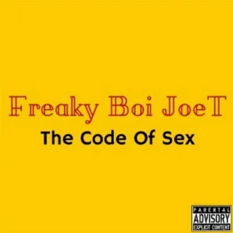 The Code of Sex by Freaky Boi Joe-T