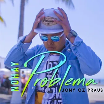 No Hay Problema by Jony Oz Praus