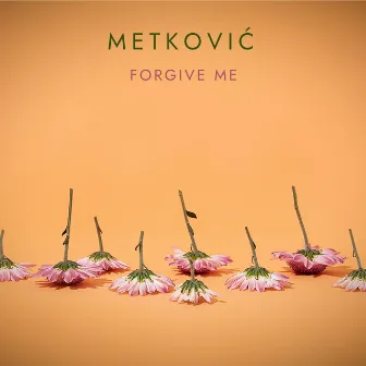 Forgive Me by Metković