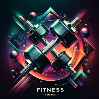 Fitness Fusion: Energizing Workout Mix, Dynamic Exercise Rhythms, Cardio Power Beats by 