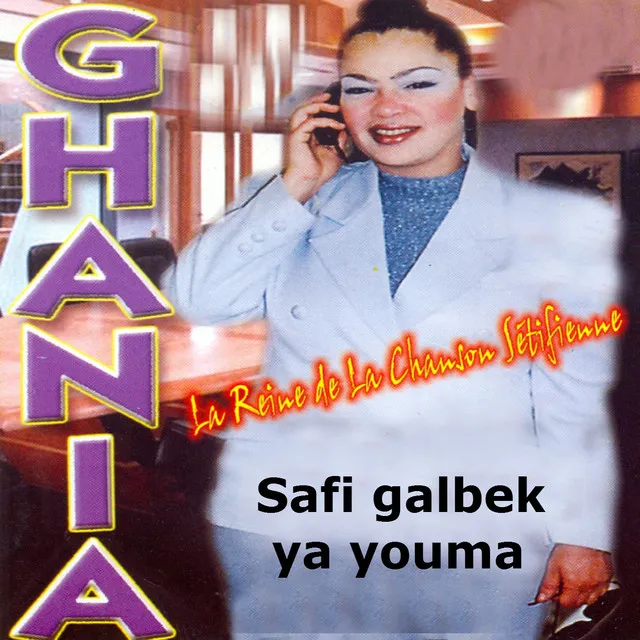 Safi galbek ya youma (La reine de la chanson sétifienne)