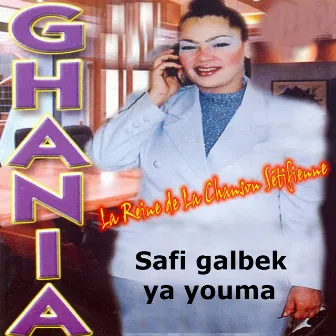 Safi galbek ya youma (La reine de la chanson sétifienne) by Ghania