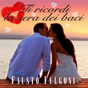 Ti ricordi la sera dei baci by Fausto Fulgoni