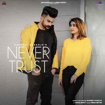 Never Trust by Gurneet Dosanjh