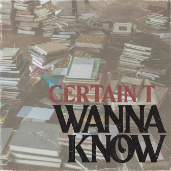 Wanna Know by Certain T