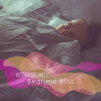 Bedtime Bliss by Victoria Dreams