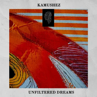 Unfiltered Dreams (Original Mix) by KAMUSHEZ