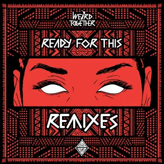 Ready For This Remix by Weird Together