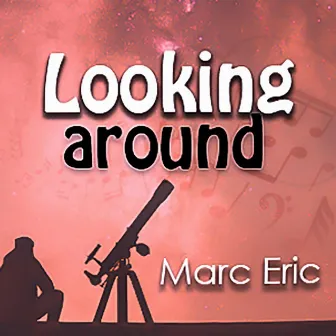 Looking Around by MARC ERIC