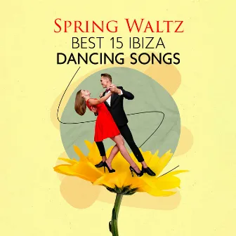 Spring Waltz – Best 15 Ibiza Dancing Songs by Ibiza Jazz Café