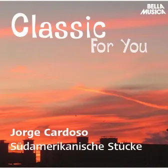 Classic for You: Cardoso: Südamerikanische Stücke by Jorge Cardoso