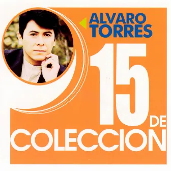 15 De Coleccion by Alvaro Torres