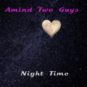 Night Time by Amind Two Guys