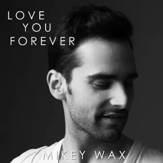 Love You Forever by Mikey Wax