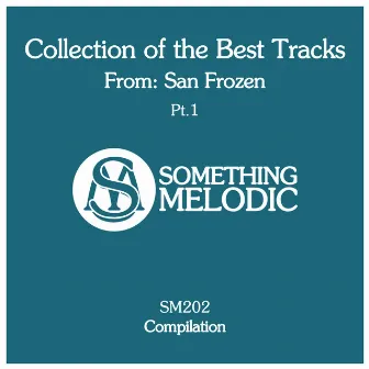 Collection of the Best Tracks From: San Frozen, Pt. 1 by San Frozen