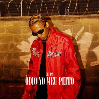 Ódio no Meu Peito by Lil Jay