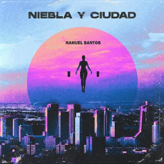 NIEBLA Y CIUDAD by Nahuel Santos