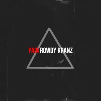 Pain by Rowdy Kranz