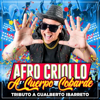 A Cuerpo Cobarde (Tributo a Gualberto Ibarreto) by Afro Criollo