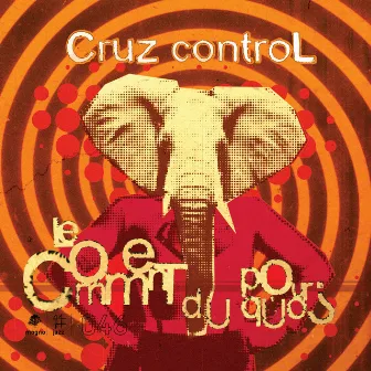 Le Comment du Pourqùoi? by Cruz Control