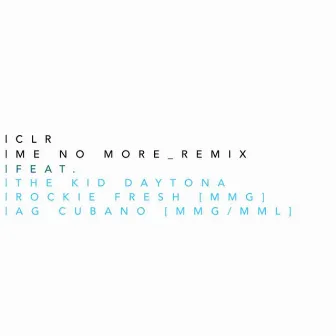 Me No More (Remix) [feat. Rockie Fresh, The Kid Daytona & A.G. Cubano] by C.L.R.