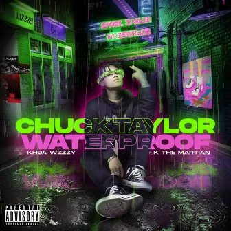 Chuck Taylor Waterproof (feat. K The Martian) by K The Martian