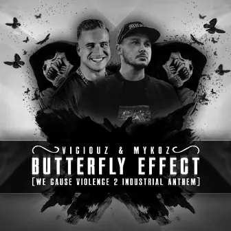 Butterfly Effect (We Cause Violence 2 Industrial Anthem) by Viciouz