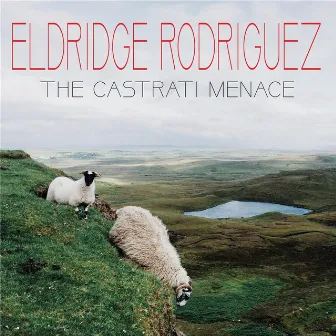 The Castrati Menace by Eldridge Rodriguez