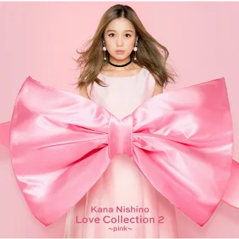 Love Collection 2 〜pink〜(Special Edition) by Kana Nishino