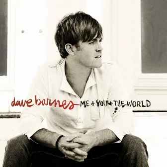 Me And You And The World by Dave Barnes