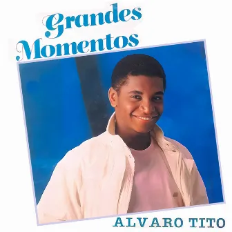 Grandes Momentos by Álvaro Tito