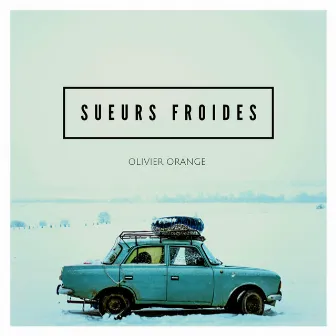 Sueurs Froides by Olivier Orange