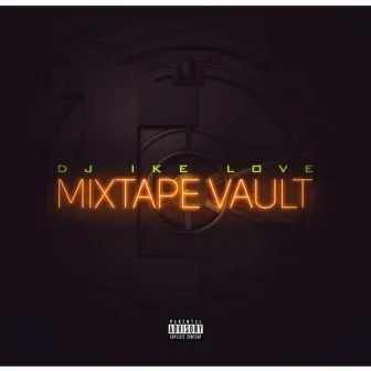 Mixtape Vault by DJ Ike Love