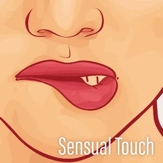 Sensual Touch – Sexy New Age Music, Hot Massage, Erotic Moves, Romantic Sounds by Massage Sanctuary