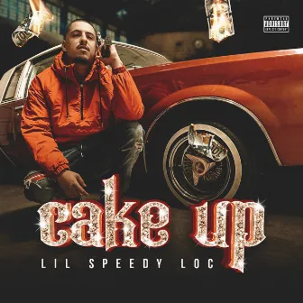 Cake Up by Lil Speedy Loc