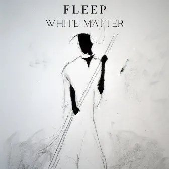 White Matter by Fleep