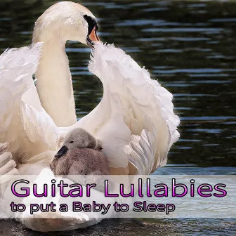 Guitar Lullabies to put a Baby to Sleep by Baby Sleep