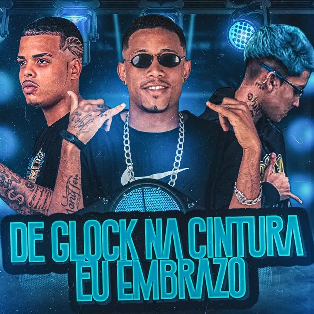 De Glock na Cintura Eu Embrazo (feat. Bruninho Astucia & Mundo dos Hits)