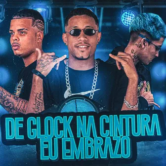 De Glock na Cintura Eu Embrazo by Mc Tonta Violentamente