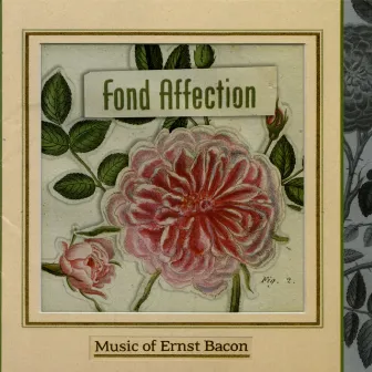 Ernst Bacon: Fond Affection by Ernst Bacon