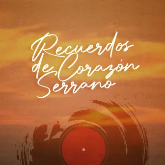 Recuerdos de Corazón Serrano by Corazón Serrano