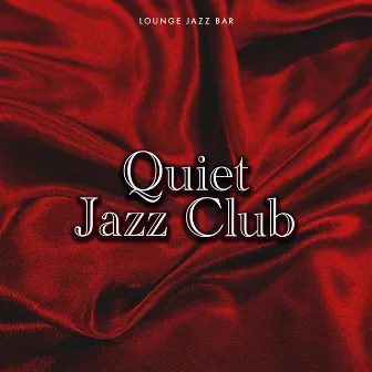 Quiet Jazz Club by Lounge Jazz Bar