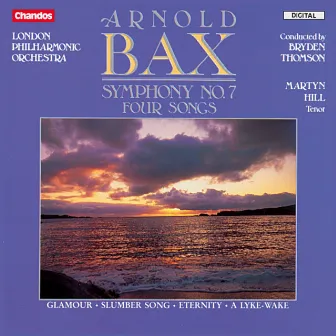 Bax: Symphony No. 7 & Four Songs by Martyn Hill