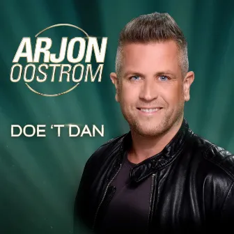 Doe `t Dan by Arjon Oostrom