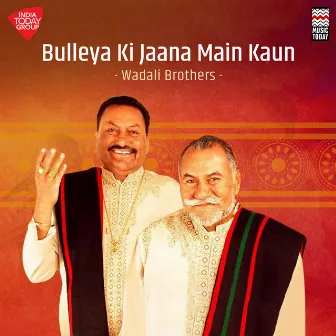 Bulleya Ki Jaana Main Kaun by Wadali Brothers