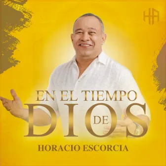 En el Tiempo de Dios by Horacio Escorcia